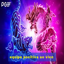 equipe positiva ao vivo